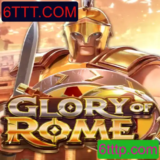 Descubra 'GloryofRome': A Evolução do Jogo de Estratégia Online com 6TTT.COM